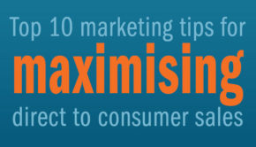 Top 10 marketing tips for maximising direct to consumer sales
